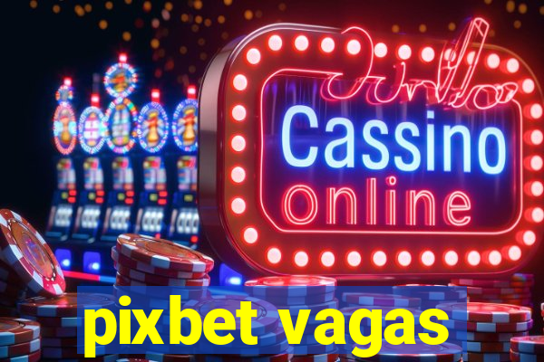 pixbet vagas